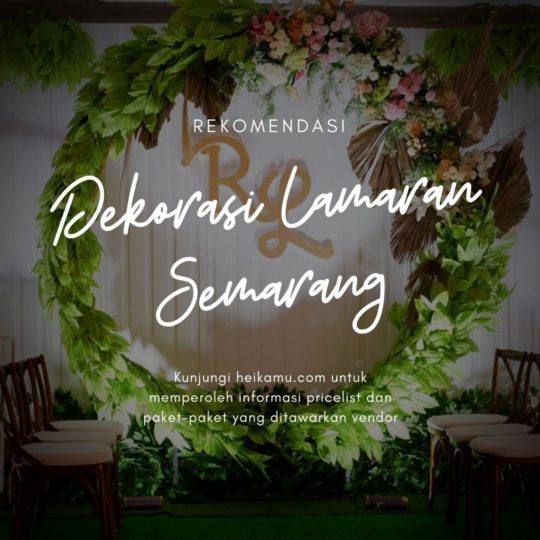 10+ Penyedia Dekorasi Lamaran & Tunangan di Semarang